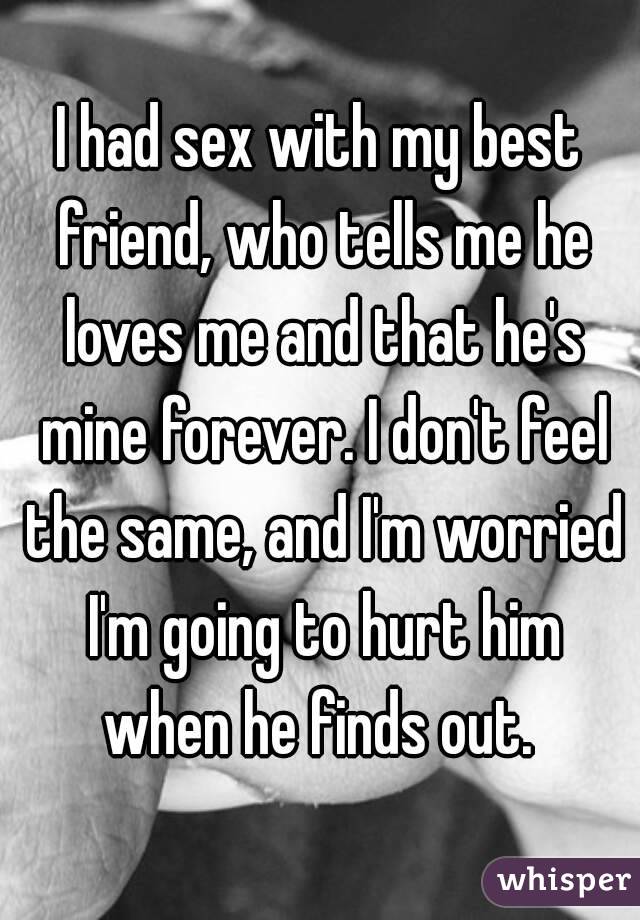 Had Sex With My Best Friend